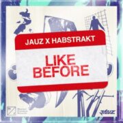 Jauz & Habstrakt - Like Before (Extended Mix)