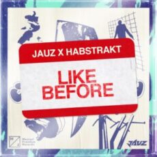 Jauz & Habstrakt - Like Before (Extended Mix)