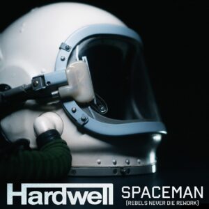 Hardwell - SPACEMAN (REBELS NEVER DIE REWORK)