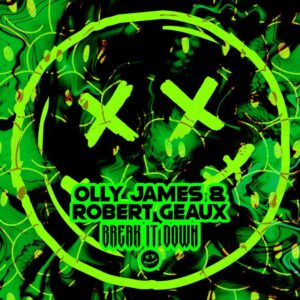 Olly James & Robert Geaux - Break It Down (Extended Mix)