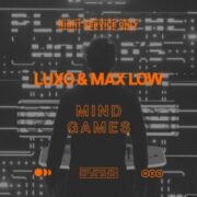 Luxo & Max Low - Mind Games