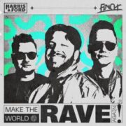 FiNCH x Harris & Ford - Make The World Rave Again