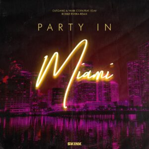 Outgang & Yanik Coen feat. Eday - Party In Miami (Robbie Rivera Extended Remix)