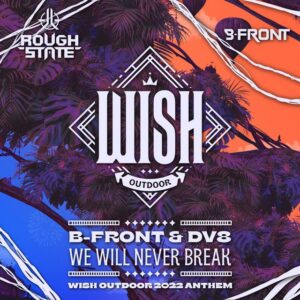 B-Front & DV8 - We Will Never Break (Wish Outdoor Anthem 2022).wav