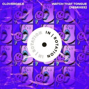 Cloverdale - Watch That Tongue (Cave Studio Remix)