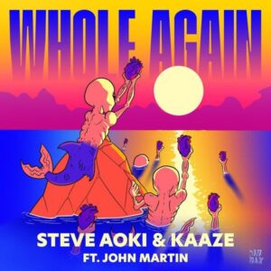 Steve Aoki & KAAZE - Whole Again (feat. John Martin)