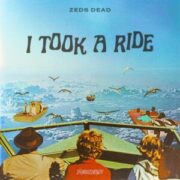 Zeds Dead - I Took A Ride