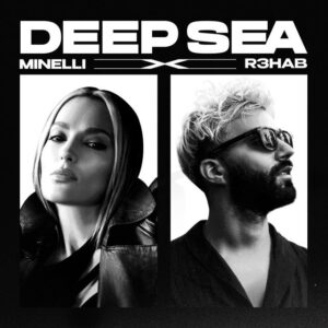 Minelli & R3HAB - Deep Sea
