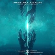 Lukas MAX & Maone - Long Long Gone (Extended Mix)
