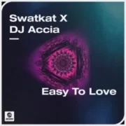Swatkat x DJ Accia - Easy To Love (Original Mix)