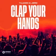 Tujamo & JØRD - Clap Your Hands (Original Mix)