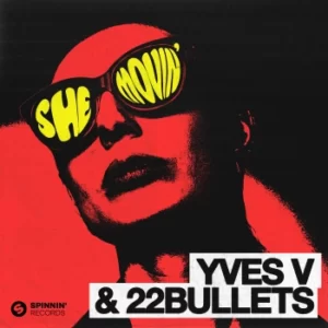 Yves V & 22BULLETS - She Movin' (Original Mix)