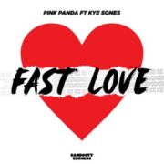 Pink Panda - Fast Love (feat. Kye Sones)