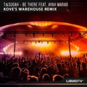 T & Sugah feat. Ayah Marar - Be There (Kove's Warehouse Remix)