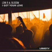 Low:R & Blooom - I Got Your Love