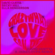 David Guetta - Crazy What Love Can (with Becky Hill & Ella Henderson) (David Guetta & James Hype Extended Remix)