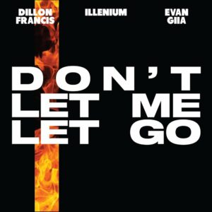 Dillon Francis & Illenium - Don't Let Me Let Go (feat. EVAN GIIA)