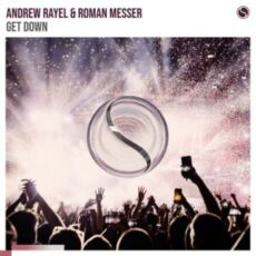 Andrew Rayel & Roman Messer - Get Down