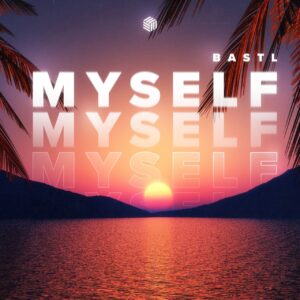 BASTL - Myself (Extended Mix)