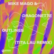 Mike Mago & Dragonette - Outlines (Tita Lau Extended Remix)