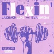 Laidback Luke, Eva Simons - Flexin' (Relicah Extended Remix)