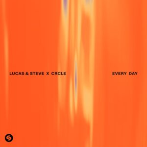 Lucas & Steve x CRCLE - Every Day (Extended Mix)
