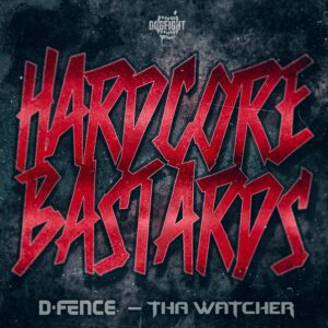 D-Fence & Tha Watcher - Hardcore Bastards