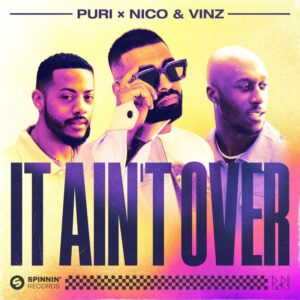 Puri x Nico & Vinz - It Ain't Over (Original Mix)