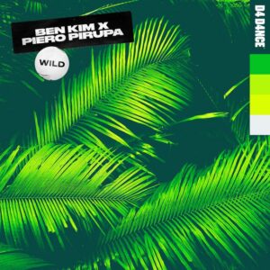 Ben Kim & Piero Pirupa - Wild (Extended Mix)