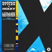 Darren Styles x Hixxy feat. Jelle van Dael - I Follow Rivers (Deep Sea Baby)