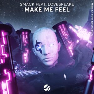 SMACK feat. Lovespeake - Make Me Feel (Extended Mix)