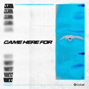 Cajama - Came Here For (feat. x.o.anne)
