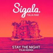 Sigala & Talia Mar - Stay The Night (Tsuki Remix)