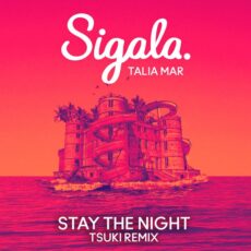Sigala & Talia Mar - Stay The Night (Tsuki Remix)
