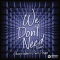 Oliver Heldens x Piero Pirupa - We Don't Need (Remix)