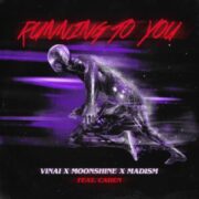 VINAI x Moonshine x Madism - Running To You (feat. Caden)