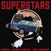 KIDDO, Gabry Ponte & Kid Vincent - Superstars