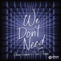 Oliver Heldens x Piero Pirupa - We Don't Need (Extended Remix)
