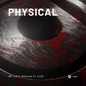 Mr. Sid & Choujaa feat. LYZZ - Physical (Extended Mix)