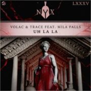 Volac & Trace - Uh La La (feat. Mila Falls)