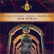 House Divided, DJEAU, Shapeless - Our World (Original Mix)