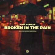Amir Sohrab - Broken In The Rain (Extended Mix)