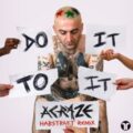 Acraze & Cherish - Do It To It (Habstrakt Extended Remix)