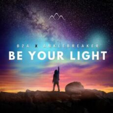 B2A & Anklebreaker - Be Your Light