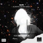 SLVR - Always on My Mind (feat. Nelson Elle)