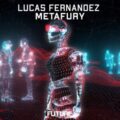 Lucas Fernandez - MetaFury (Extended Mix)