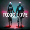 Rene Rodrigezz x Pasc x Patricia Starlight - Toxic Love (Extended Mix)