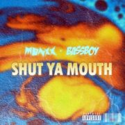 Monxx & Bassboy - SHUT YA MOUTH
