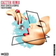 Nicky Genesis & RUMPUS - You Better (Cazztek Remix)