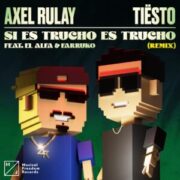 Axel Rulay - Si Es Trucho Es Trucho (Tiësto Extended Remix)
